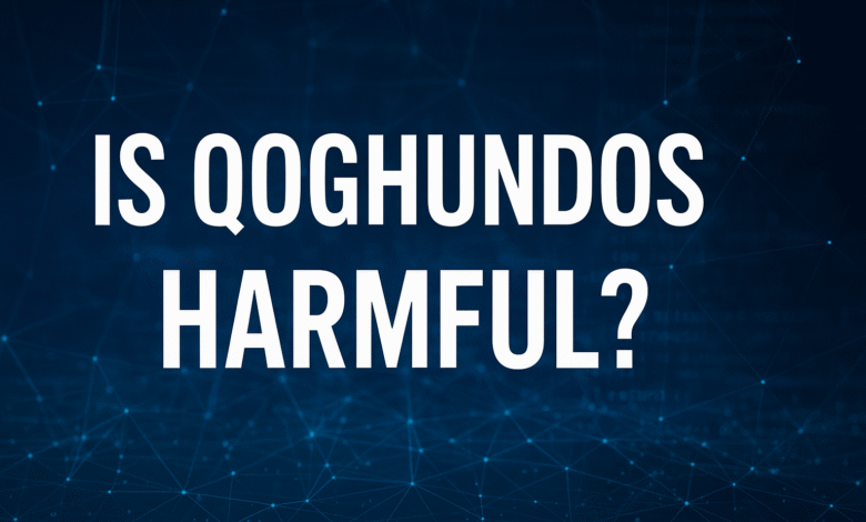 Is Qoghundos Harmful
