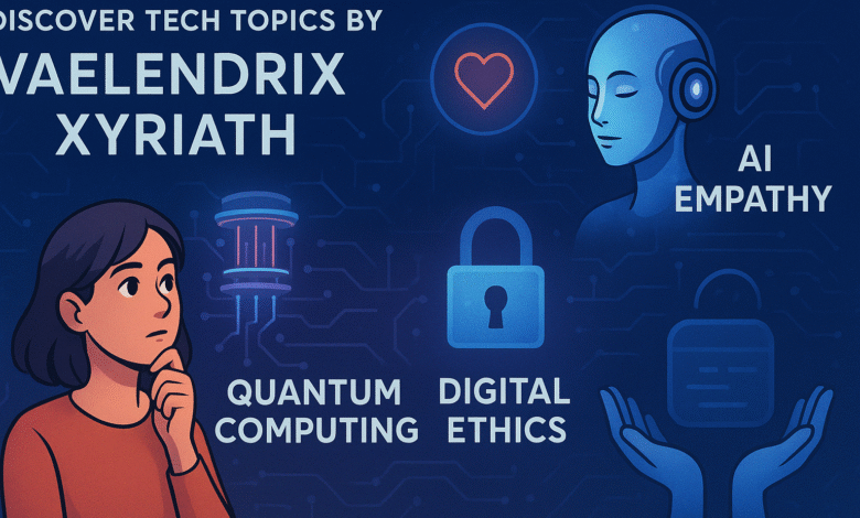 Tech Topics by Vaelendrix Xyriath