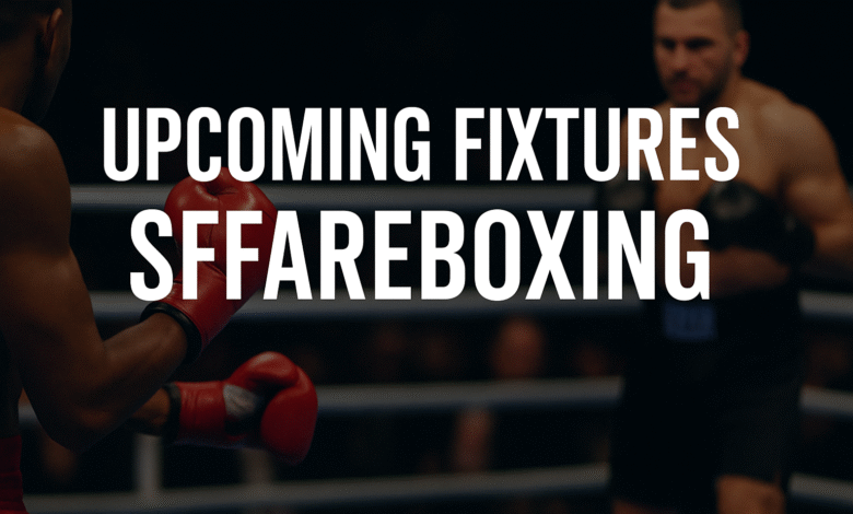 Upcoming Fixtures SFFAREBoxing